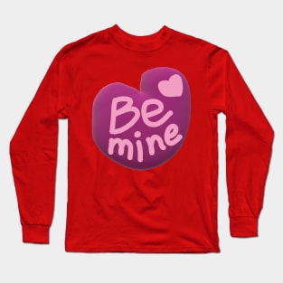 Be Mine Long Sleeve T-Shirt